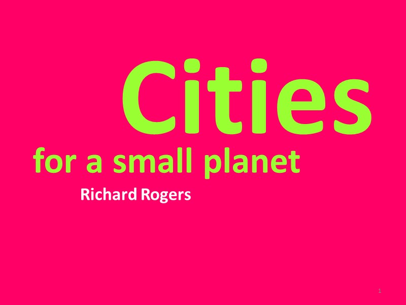 for a small planet Richard Rogers Cities 1